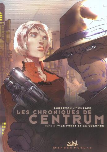 Couverture du livre « Les chroniques de Centrum Tome 2 ; le furet et la colombe » de Jean-Pierre Andrevon et Khaled Afif aux éditions Soleil