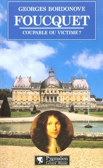 Couverture du livre « Foucquet » de Georges Bordonove aux éditions Pygmalion