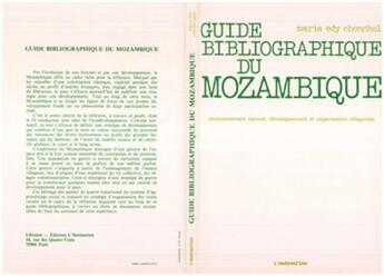 Couverture du livre « Guide bibliographique du Mozambique ; environnement naturel, dévéloppement et organisation villageoise » de Maria Edy Chonchol aux éditions L'harmattan