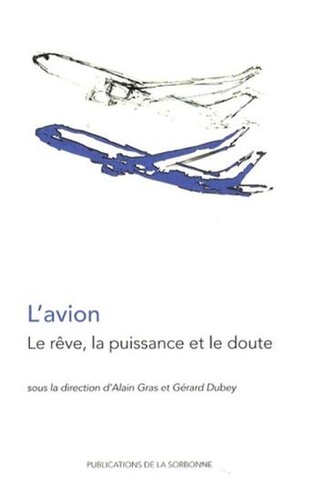 Couverture du livre « L'avion, le rêve la puissance et le doute » de Gerard Dubey et Alain Gras aux éditions Editions De La Sorbonne