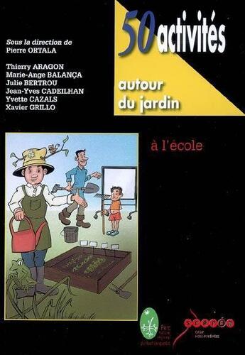 Couverture du livre « 50 activites autour du jardin à l'école » de Pierre Ortala aux éditions Crdp De Toulouse