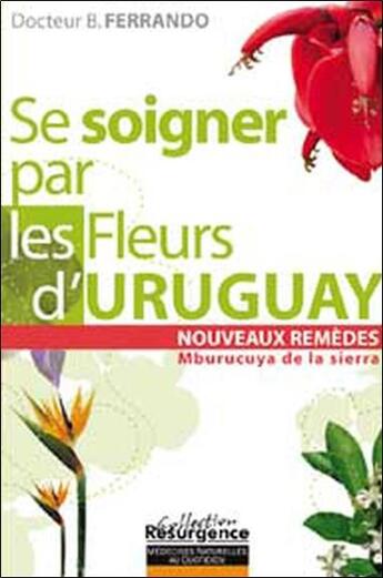 Couverture du livre « Se soigner par les fleurs d'uruguay (édition 2005) » de Ferrando Bernando aux éditions Marco Pietteur