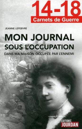 Couverture du livre « 14-18, mon journal sous l'occupation » de Lefebvre Jeanne aux éditions Jourdan
