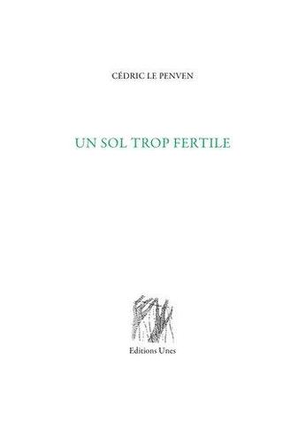 Couverture du livre « Un sol trop fertile » de Cedric Le Penven aux éditions Unes