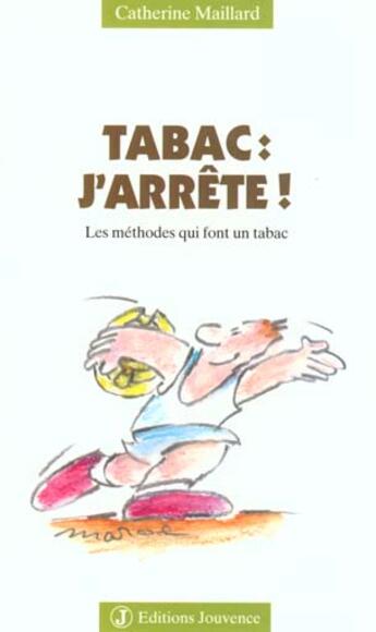 Couverture du livre « Tabac : j'arrete les methodes qui font un tabac » de Maillard Catherine aux éditions Jouvence