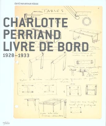 Couverture du livre « Charlotte perriand - livre de bord 1928-1933 » de Arthur Ruegg aux éditions Infolio