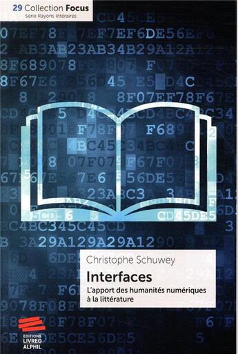 Couverture du livre « Interfaces ; l'apport des humanités numériques à la littérature » de Schuwey Christophe aux éditions Livreo Alphil