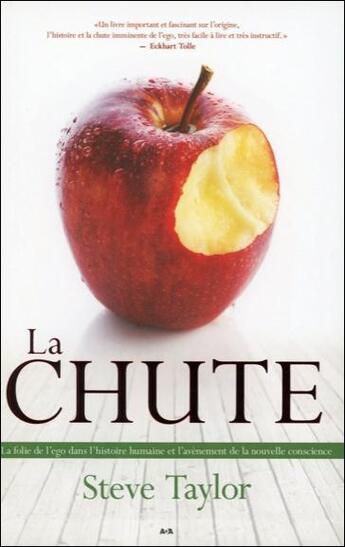 Couverture du livre « La chute ; la folie de l'égo dans l'histoire humaine et l'arrivée d'une nouvelle ère » de Steve Taylor aux éditions Ada