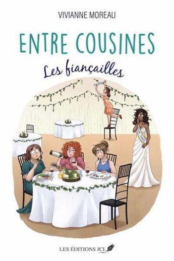 Couverture du livre « Entre cousines : Les fiançailles » de Viviane Moreau aux éditions Jcl