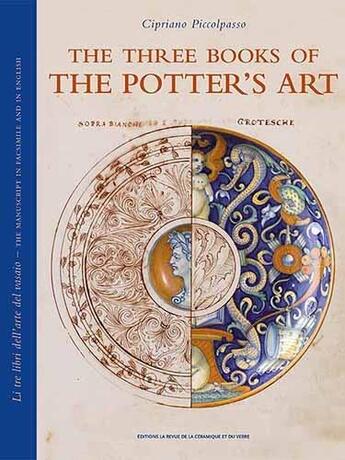 Couverture du livre « The three books of the potters' art » de Cipriano Piccolpasso aux éditions La Revue De La Ceramique Et Du Verre