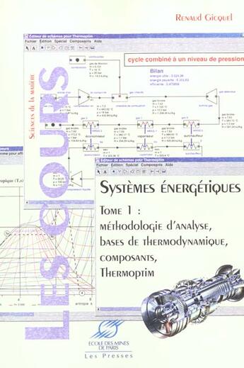 Couverture du livre « Systemes energetiques t1 - methodologie d'analyse, bases de thermodynamique, composants, thermoptim » de Gicquel/Renaud aux éditions Presses De L'ecole Des Mines