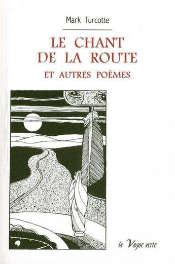 Couverture du livre « Le chant de la route ; et autres poèmes » de Mark Turcotte aux éditions La Vague Verte