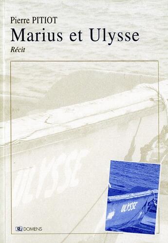 Couverture du livre « Marius et Ulysse » de Pierre Pitiot aux éditions Domens