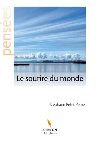 Couverture du livre « Le sourire du monde » de Stephane Pellet-Perrier aux éditions Centon