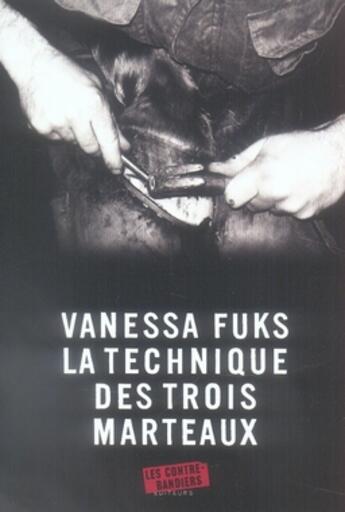 Couverture du livre « La technique des trois marteaux » de Vanessa Fuks aux éditions Contrebandiers