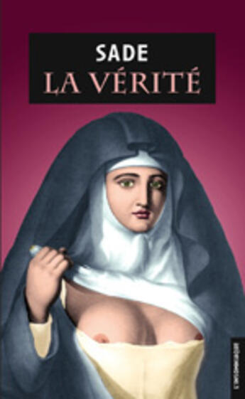 Couverture du livre « La vérité et autres écrits sacrilèges » de Sade aux éditions Insomniaque