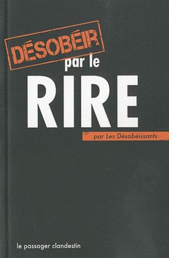 Couverture du livre « Désobéir par le rire » de Xavier Renou aux éditions Le Passager Clandestin