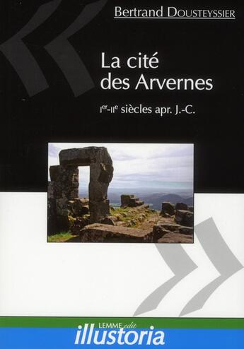 Couverture du livre « La cité des Arvernes ; I-II siècles après J.-C. » de Bertrand Dousteyssier aux éditions Lemme Edit