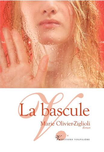 Couverture du livre « La bascule » de Marie Olivier-Ziglioli aux éditions Volpiliere