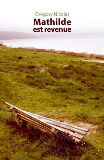 Couverture du livre « Mathilde est revenue » de Grégory Nicolas aux éditions Rue Des Promenades