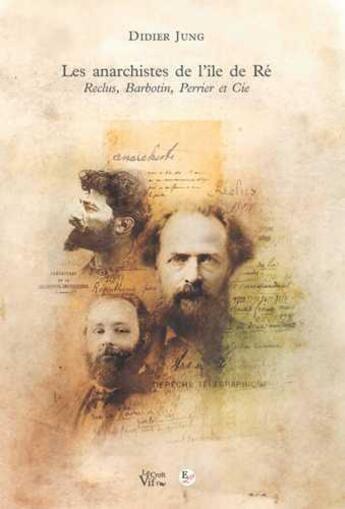 Couverture du livre « Les anarchistes de l'ile de re. reclus, barbotin, perrier et cie » de Didier Jung aux éditions Editions Libertaires