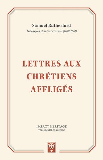 Couverture du livre « Lettres aux chrétiens affligés » de Samuel Rutherford aux éditions Publications Chretiennes