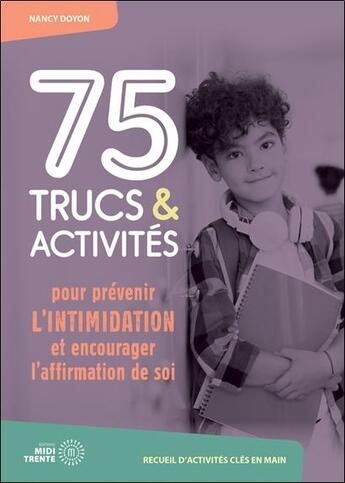 Couverture du livre « 75 TRUCS ET ACTIVITÉS POUR PRÉVENIR L'INTIMIDATION » de Doyon Nancy aux éditions Midi Trente