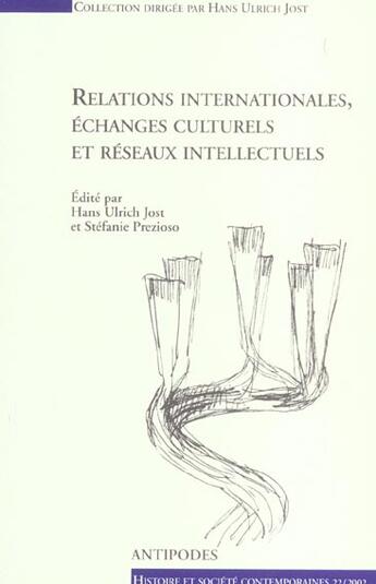 Couverture du livre « Relations internationales echanges culturels et reseaux intellectuels » de Jost.Prezioso aux éditions Antipodes Suisse