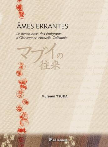 Couverture du livre « Ames errantes. le destin brise des emigrants d'okinawa en nouvelle caledonie » de Mutsumi Tsuda aux éditions Madrepores