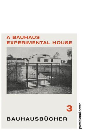 Couverture du livre « Bauhausbücher 3 : a Bauhaus experimental house » de Adolf Meyer aux éditions Lars Muller