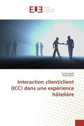 Couverture du livre « Interaction client/client (ICC) dans une experience hOteliere » de Samar Zgolli aux éditions Editions Universitaires Europeennes