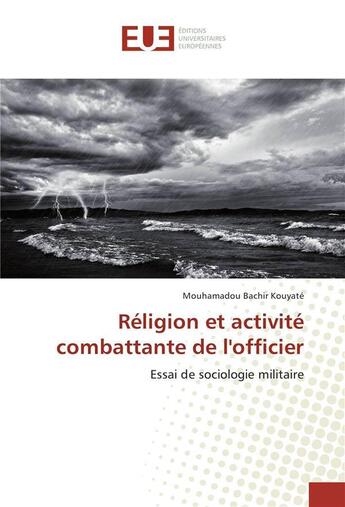 Couverture du livre « Religion et activite combattante de l'officier » de Kouyate-M aux éditions Editions Universitaires Europeennes