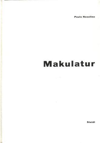 Couverture du livre « Paulo nozolino makulatur » de Paulo Nozolino aux éditions Steidl