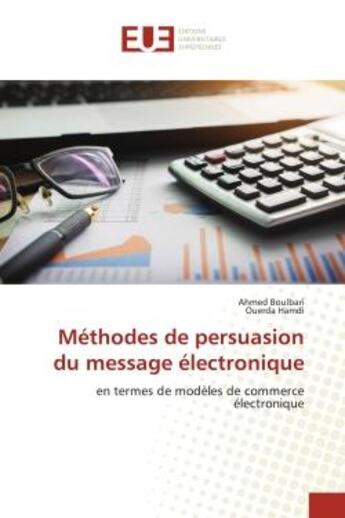 Couverture du livre « Methodes de persuasion du message electronique - en termes de modeles de commerce electronique » de Boulbari/Hamdi aux éditions Editions Universitaires Europeennes