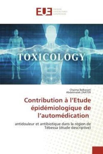 Couverture du livre « Contribution a l'etude epidemiologique de l'automedication - antidouleur et antibiotique dans la reg » de Belkeram/Zaater aux éditions Editions Universitaires Europeennes