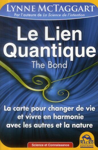 Couverture du livre « Le lien quantique ; the bond » de Lynne Mctaggart aux éditions Macro Editions