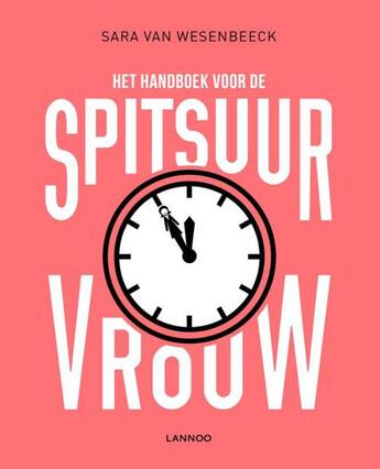 Couverture du livre « Het handboek voor de spitsuurvrouw » de Sara Van Wesenbeeck aux éditions Terra - Lannoo, Uitgeverij