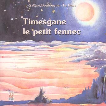 Couverture du livre « Timesgane le petit fennec » de Sabine Bouhouche aux éditions Eddif Maroc