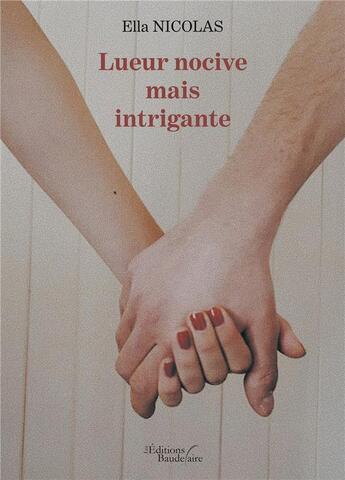 Couverture du livre « Lueur nocive mais intrigante » de Ella Nicolas aux éditions Baudelaire