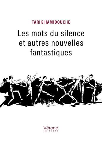 Couverture du livre « Les mots du silence et autres nouvelles fantastiques » de Tarik Hamidouche aux éditions Verone