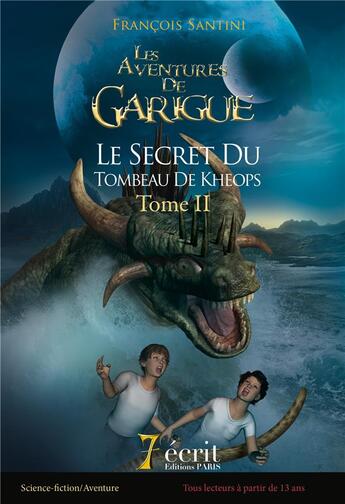 Couverture du livre « Les aventures de garigue - le secret du tombeau de kheops - tome ii » de Santini Francois aux éditions 7 Ecrit