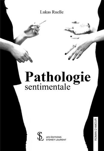 Couverture du livre « Pathologie sentimentale » de Ruelle Lukas aux éditions Sydney Laurent