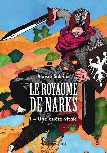 Couverture du livre « Le royaume de narks -1-une quete vitale » de Soleina Aloisio aux éditions Sydney Laurent