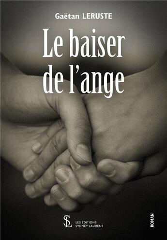 Couverture du livre « Le baiser de l ange » de Leruste Gaetan aux éditions Sydney Laurent