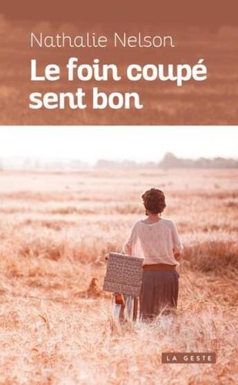 Couverture du livre « Le foin coupé sent bon » de Nathalie Nelson aux éditions Geste