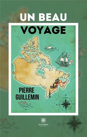 Couverture du livre « Un beau voyage » de Pierre Guillemin aux éditions Le Lys Bleu