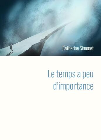 Couverture du livre « Le temps a peu d'importance » de Catherine Simonet aux éditions Librinova