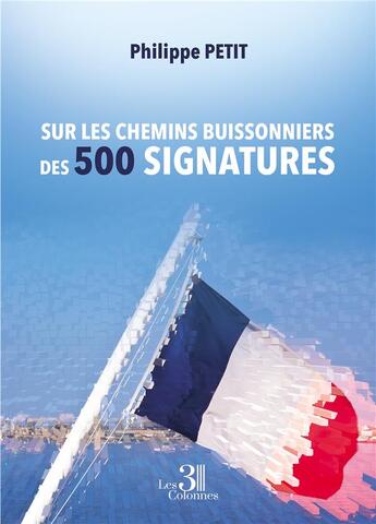 Couverture du livre « Sur les chemins buissonniers des 500 signatures » de Philippe Petit aux éditions Les Trois Colonnes