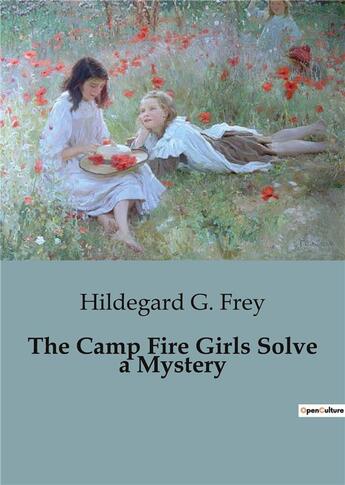 Couverture du livre « The Camp Fire Girls Solve a Mystery » de Hildegard G. Frey aux éditions Culturea