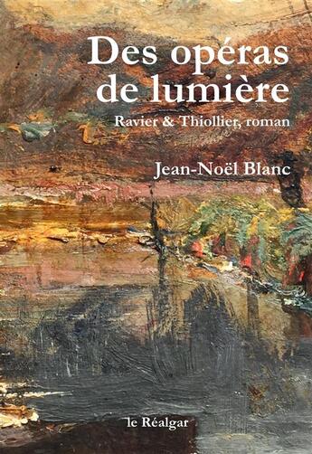 Couverture du livre « Des opéras de lumière » de Jean-Noel Blanc aux éditions Le Realgar